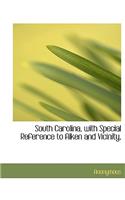 South Carolina, with Special Reference to Aiken and Vicinity,