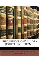 Die Erudition in Den Jesuitenschulen ...