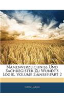 Namenverzeichniss Und Sachregister Zu Wundt's Logik, Zweiter Band, Zweite Umgearbeitete Auflage
