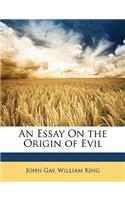 An Essay On the Origin of Evil
