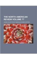 The North American Review Volume 77