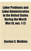 Labor Problems and Labor Administration in the United States During the World War (Volume 8, Nos. 1-2): (English)