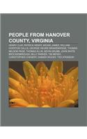 People from Hanover County, Virginia: Henry Clay, Patrick Henry, Mickie James, William Overton Callis, George Weare Braikenridge(English)