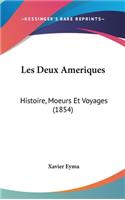 Les Deux Ameriques: Histoire, Moeurs Et Voyages (1854)