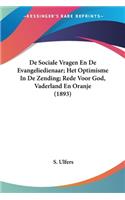 De Sociale Vragen En De Evangeliedienaar; Het Optimisme In De Zending; Rede Voor God, Vaderland En Oranje (1893)