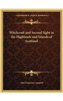 Witchcraft and Second Sight in the Highlands and Islands of Scotland