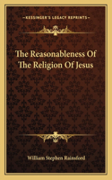 The Reasonableness Of The Religion Of Jesus