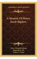 A Memoir Of Henry Jacob Bigelow