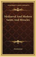 Mediaeval and Modern Saints and Miracles