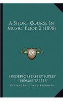 Short Course in Music, Book 2 (1898)