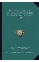 Discourses on the Principal Points of the Socinian Controversy (1828)