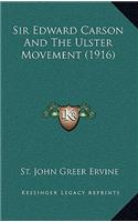Sir Edward Carson And The Ulster Movement (1916)