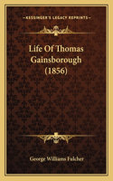 Life Of Thomas Gainsborough (1856)