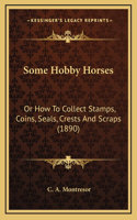 Some Hobby Horses