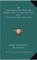 Champion Of Odin Or Viking Life In The Days Of Old