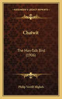 Chatwit: The Man-Talk Bird (1906)