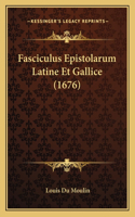 Fasciculus Epistolarum Latine Et Gallice (1676)