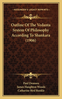 Outline Of The Vedanta System Of Philosophy According To Shankara (1906)