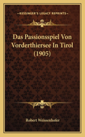 Das Passionsspiel Von Vorderthiersee In Tirol (1905): (German)