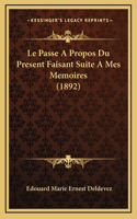 Le Passe A Propos Du Present Faisant Suite A Mes Memoires (1892)