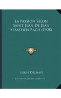 Passion Selon Saint Jean De Jean Sebastien Bach (1908)