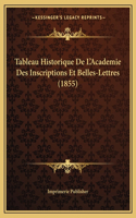 Tableau Historique De L'Academie Des Inscriptions Et Belles-Lettres (1855)