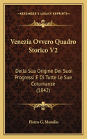 Venezia Ovvero Quadro Storico V2: Della Sua Origine Dei Suoi Progressi E Di Tutte Le Sue Cotumanze (1842)(Italian)