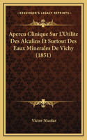 Apercu Clinique Sur L'Utilite Des Alcalins Et Surtout Des Eaux Minerales De Vichy (1851)