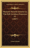 Memorie Storiche Intorno La Vita Dell Arciduca Francesco IV (1847)
