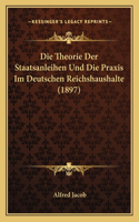Die Theorie Der Staatsanleihen Und Die Praxis Im Deutschen Reichshaushalte (1897)