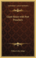 Giant Hours with Poet Preachers