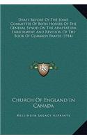Draft Report Of The Joint Committee Of Both Houses Of The General Synod On The Adaptation, Enrichment And Revision Of The Book Of Common Prayer (1914)