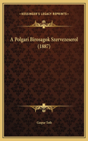 A Polgari Birosagok Szervezeserol (1887)