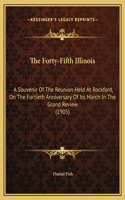 The Forty-Fifth Illinois: A Souvenir Of The Reunion Held At Rockford, On The Fortieth Anniversary Of Its March In The Grand Review (1905)