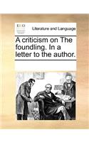 A criticism on The foundling. In a letter to the author.: (English)