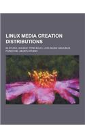 Linux Media Creation Distributions: 64 Studio, Avlinux, Dyne: Bolic, Livid, Musix Gnu-Linux, Puredyne, Ubuntu Studio(English)