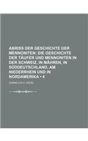 Abriss Der Geschichte Der Mennoniten (4); Die Geschichte Der Taufer Und Mennoniten in Der Schweiz, in Mahren, in Suddeutschland, Am Niederrhein Und in