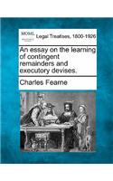 essay on the learning of contingent remainders and executory devises.