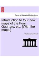 Introduction to Four New Maps of the Four Quarters, Etc. [with the Maps.]: (English)