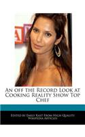 An Off the Record Look at Cooking Reality Show Top Chef