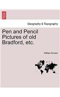 Pen and Pencil Pictures of Old Bradford, Etc.