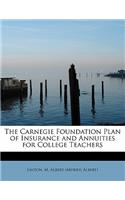 The Carnegie Foundation Plan of Insurance and Annuities for College Teachers