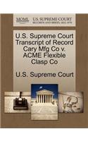 U.S. Supreme Court Transcript of Record Cary Mfg Co V. Acme Flexible Clasp Co