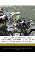 Pathway to Destruction: The Advancement of War Tactics from Ancient Times to the Modern Era