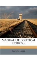 Manual of Political Ethics...