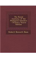 Racial Anatomy of the Philippine Islanders