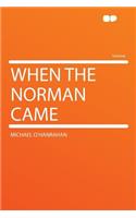 When the Norman Came