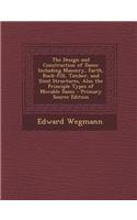 The Design and Construction of Dams: Including Masonry, Earth, Rock-Fill, Timber, and Steel Structures, Also the Principle Types of Movable Dams - Pri