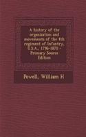 A History of the Organization and Movements of the 4th Regiment of Infantry, U.S.A., 1796-1870