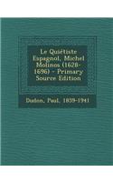 Le Quietiste Espagnol, Michel Molinos (1628-1696) - Primary Source Edition